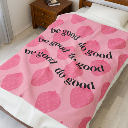 Velveteen Plush Blanket - Strawberry Print Gift for Valentine's Day, Be Good Do Good, Cozy Throw, Warm Fleece Cover, Decorative Bedding