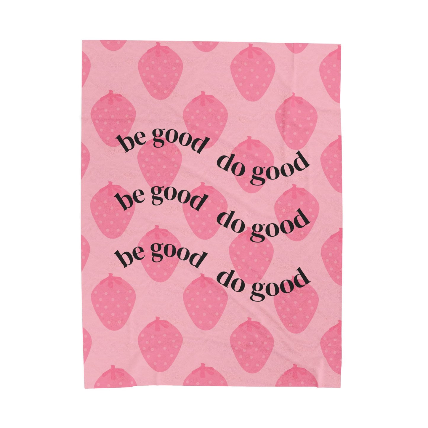Velveteen Plush Blanket - Strawberry Print Gift for Valentine's Day, Be Good Do Good, Cozy Throw, Warm Fleece Cover, Decorative Bedding