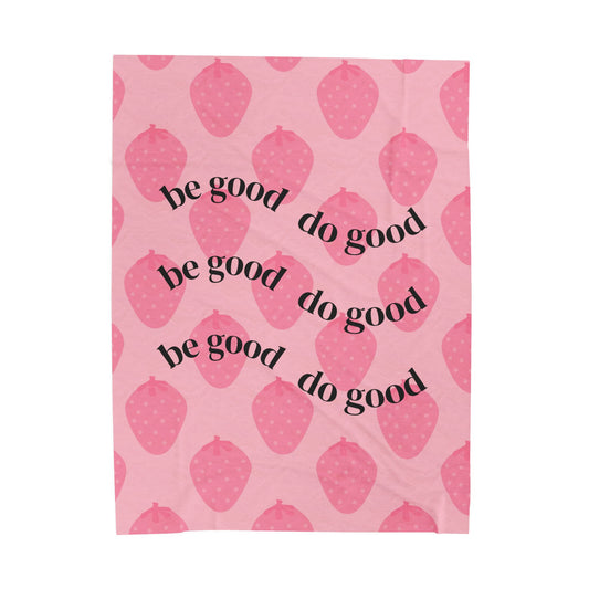 Velveteen Plush Blanket - Strawberry Print Gift for Valentine's Day, Be Good Do Good, Cozy Throw, Warm Fleece Cover, Decorative Bedding