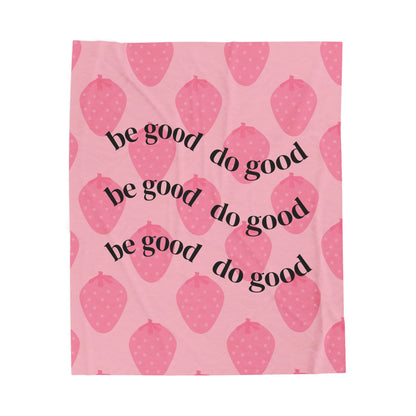 Velveteen Plush Blanket - Strawberry Print Gift for Valentine's Day, Be Good Do Good, Cozy Throw, Warm Fleece Cover, Decorative Bedding