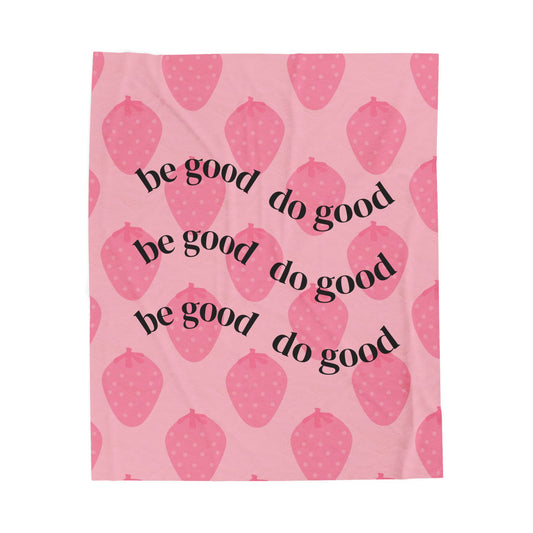 Velveteen Plush Blanket - Strawberry Print Gift for Valentine's Day, Be Good Do Good, Cozy Throw, Warm Fleece Cover, Decorative Bedding